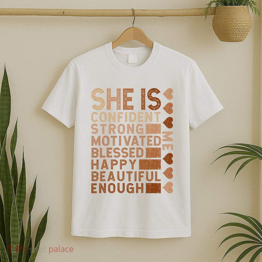 She Is Confident Strong Motivated Happy Beautiful T-Shirt