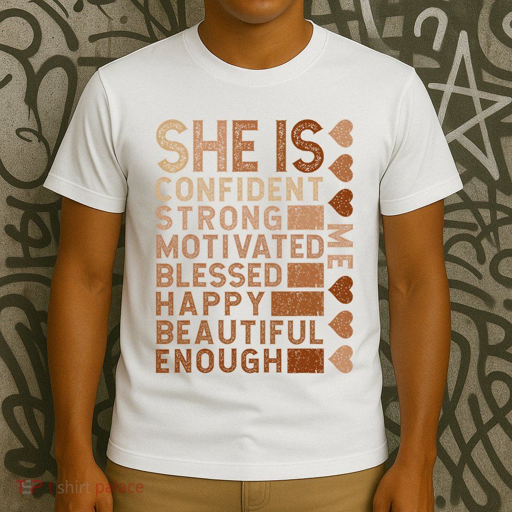 She Is Confident Strong Motivated Happy Beautiful T-Shirt