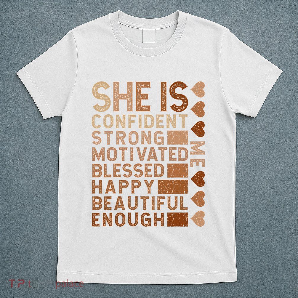 She Is Confident Strong Motivated Happy Beautiful T-Shirt