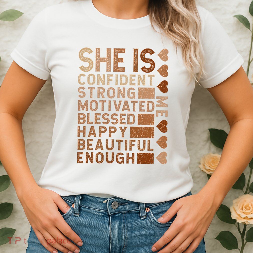 She Is Confident Strong Motivated Happy Beautiful Womens T-Shirt