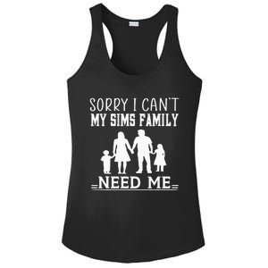 Sorry I Can't My Sims Family Needs Me Novelty Sarcastic Ladies PosiCharge Competitor Racerback Tank