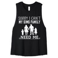 Sorry I Can't My Sims Family Needs Me Novelty Sarcastic Women's Racerback Cropped Tank