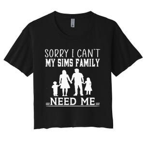 Sorry I Can't My Sims Family Needs Me Novelty Sarcastic Women's Crop Top Tee