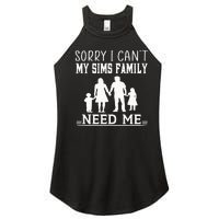 Sorry I Can't My Sims Family Needs Me Novelty Sarcastic Women's Perfect Tri Rocker Tank