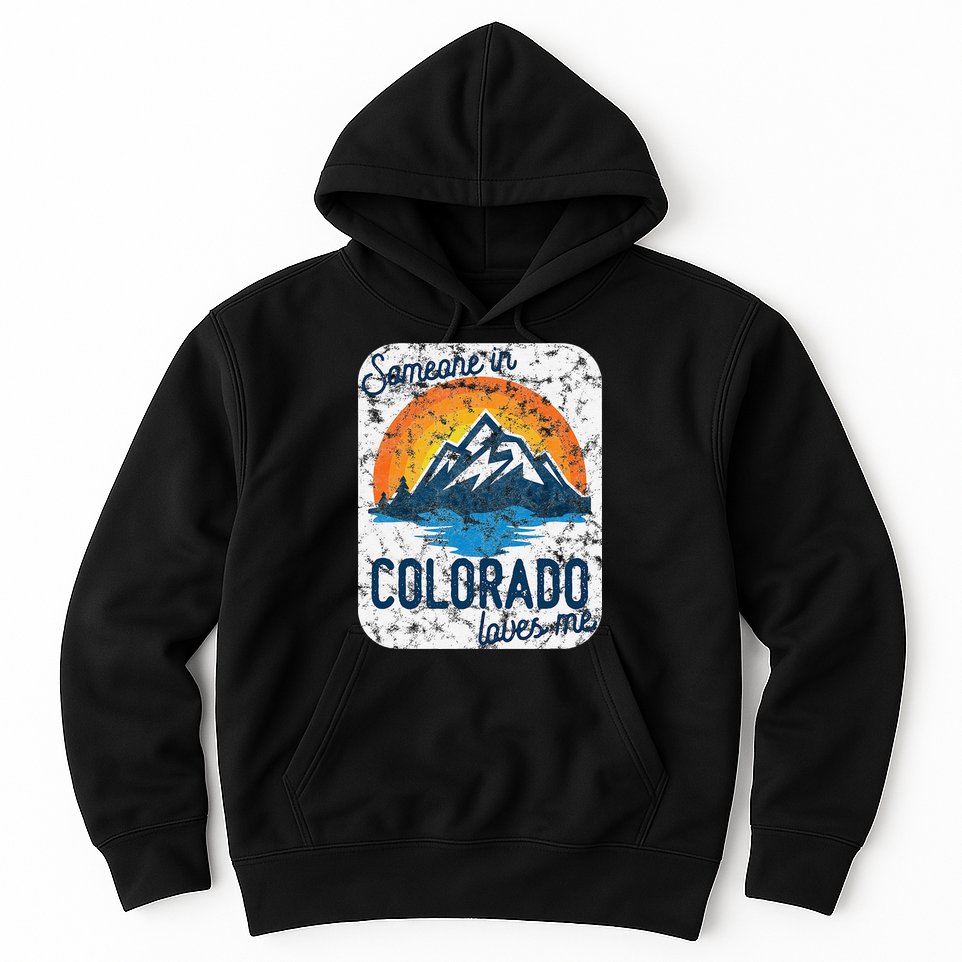 Someone In Colorado Loves Me Hoodie