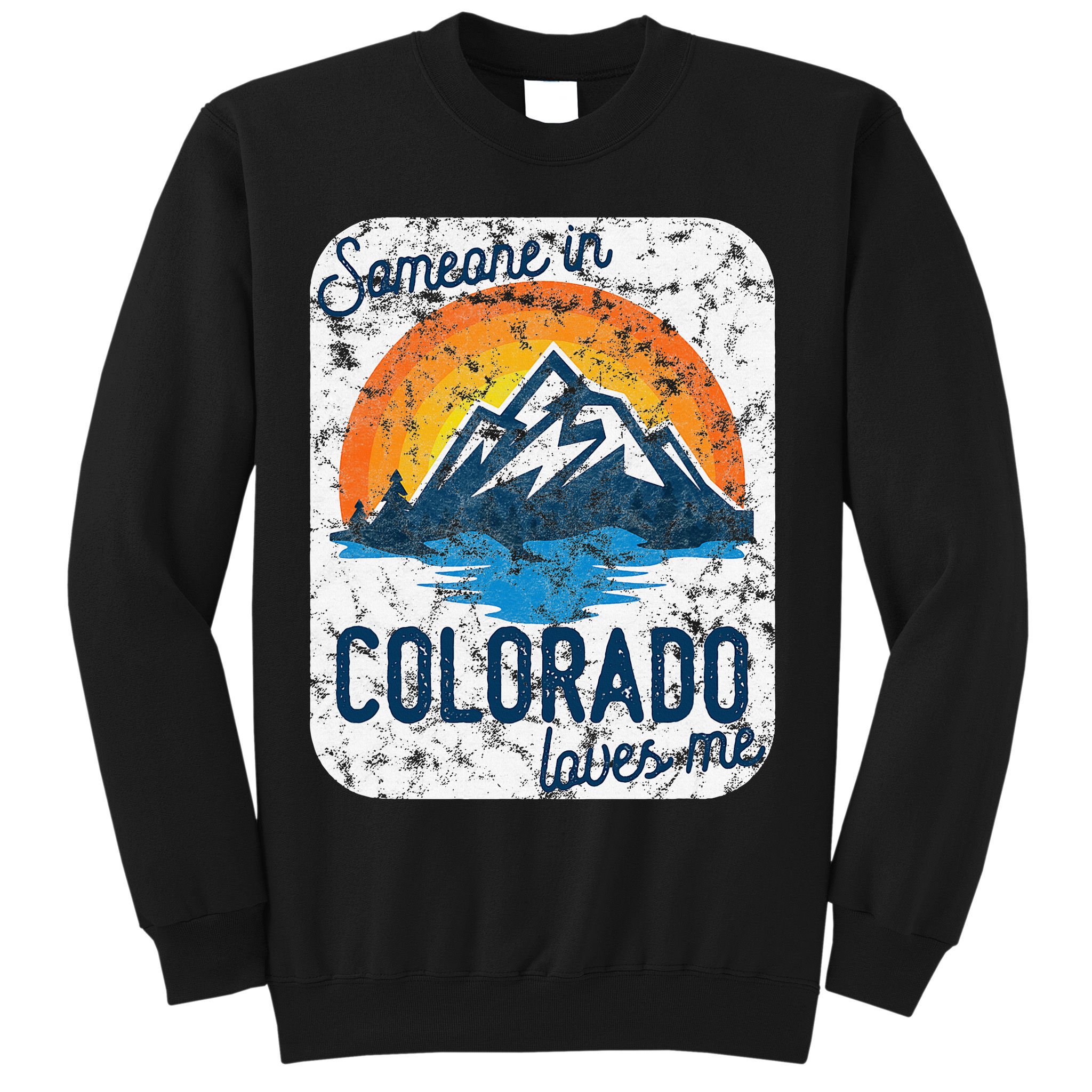 Someone In Colorado Loves Me Sweatshirt