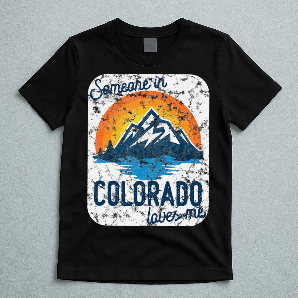 Someone In Colorado Loves Me T-Shirt