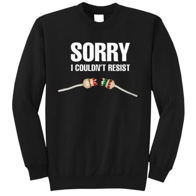 Sorry I couldn't resist Fun Electrical Engineer Electrician Sweatshirt