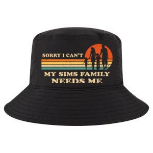 Sorry I Can't My Sims Family Needs Me Novelty Sarcastic Cool Comfort Performance Bucket Hat