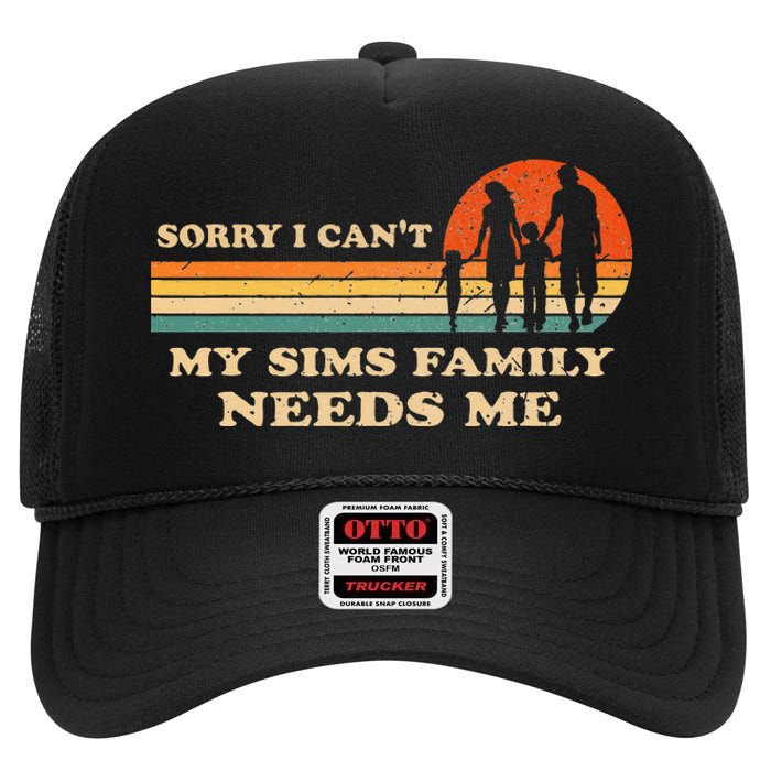 Sorry I Can't My Sims Family Needs Me Novelty Sarcastic High Crown Mesh Back Trucker Hat