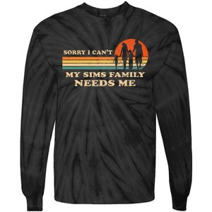 Sorry I Can't My Sims Family Needs Me Novelty Sarcastic Tie-Dye Long Sleeve Shirt