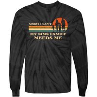 Sorry I Can't My Sims Family Needs Me Novelty Sarcastic Tie-Dye Long Sleeve Shirt