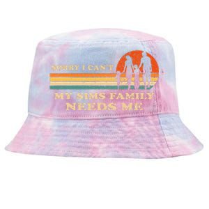 Sorry I Can't My Sims Family Needs Me Novelty Sarcastic Tie-Dyed Bucket Hat