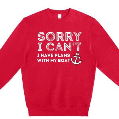 Sorry I CanT I Have Plans With My Boat Captain & Boating Premium Crewneck Sweatshirt