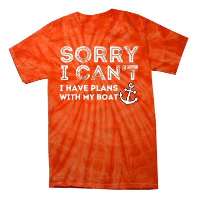 Sorry I CanT I Have Plans With My Boat Captain & Boating Tie-Dye T-Shirt