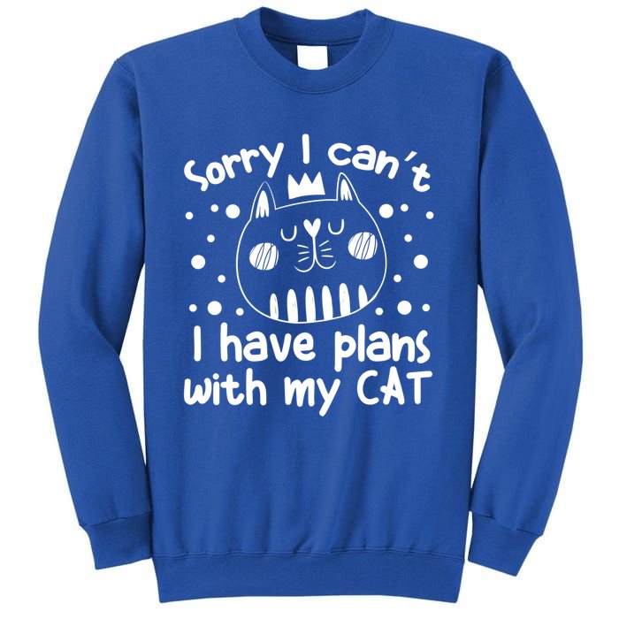 Sorry I Can't I Have Plans With My Cat Gift Tall Sweatshirt