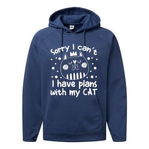 Sorry I Can't I Have Plans With My Cat Gift Performance Fleece Hoodie