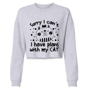 Sorry I Can't I Have Plans With My Cat Gift Cropped Pullover Crew