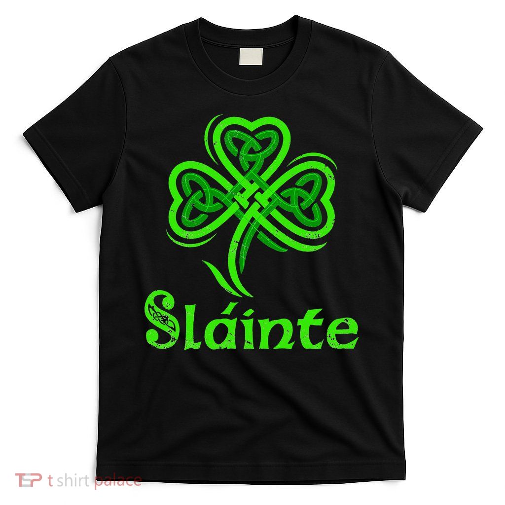 Slainte Irish Cheers Good Health St Patricks Day Slainte T-Shirt