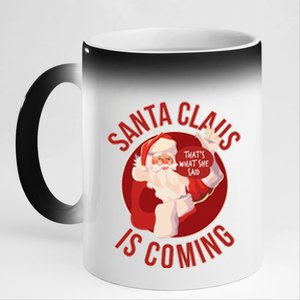 Santa Is Coming ThatS What She Said 11oz Black Color Changing Mug