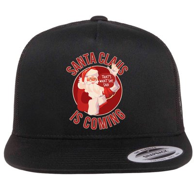 Santa Is Coming ThatS What She Said Flat Bill Trucker Hat