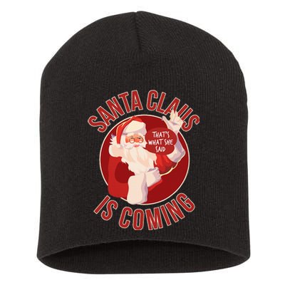 Santa Is Coming ThatS What She Said Short Acrylic Beanie