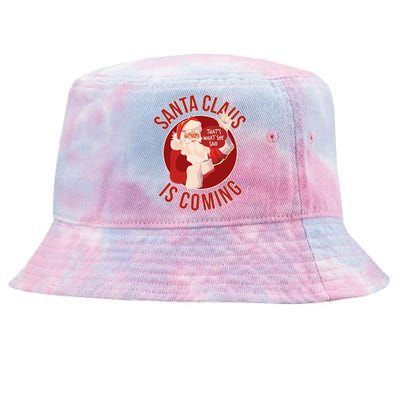 Santa Is Coming ThatS What She Said Tie-Dyed Bucket Hat