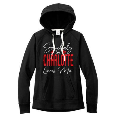 Somebody In Charlotte Loves Me North Carolina Relationship Gift Women's Fleece Hoodie