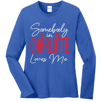 Somebody In Charlotte Loves Me North Carolina Relationship Gift Ladies Long Sleeve Shirt