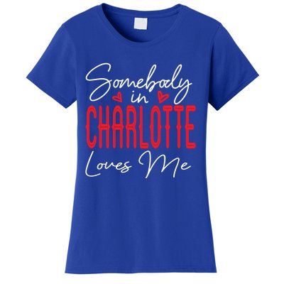 Somebody In Charlotte Loves Me North Carolina Relationship Gift Women's T-Shirt