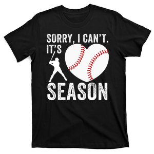 Sorry I CanT Its Baseball Season Baseball Player Baseball Mom Baseball Dad T-Shirt