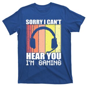 Sorry I Can't Hear You I'm Gaming Funny Gamer Retro Gift T-Shirt