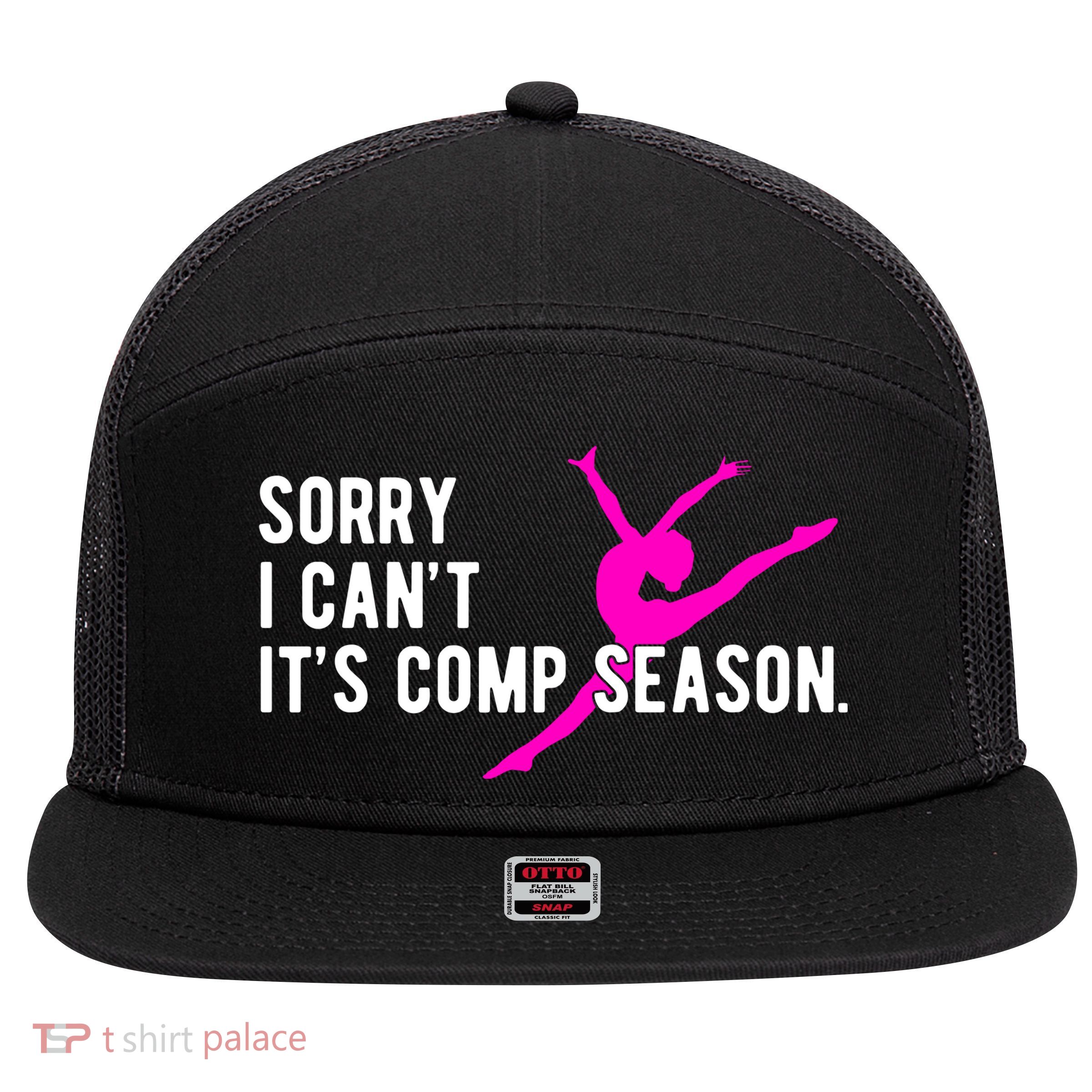 Sorry I CanT Comp Season Cheer Comp Dance Dancing 7 Panel Mesh Trucker Snapback Hat