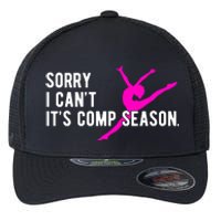 Sorry I CanT Comp Season Cheer Comp Dance Dancing Flexfit Unipanel Trucker Cap