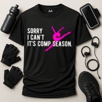 Sorry I CanT Comp Season Cheer Comp Dance Dancing Performance Shirt
