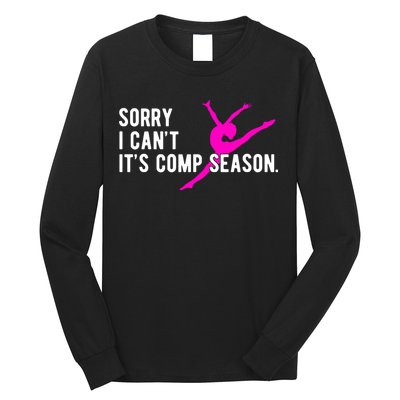 Sorry I CanT Comp Season Cheer Comp Dance Dancing Long Sleeve Shirt