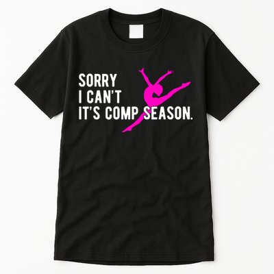 Sorry I CanT Comp Season Cheer Comp Dance Dancing Tall T-Shirt
