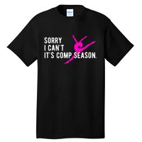 Sorry I CanT Comp Season Cheer Comp Dance Dancing Tall T-Shirt