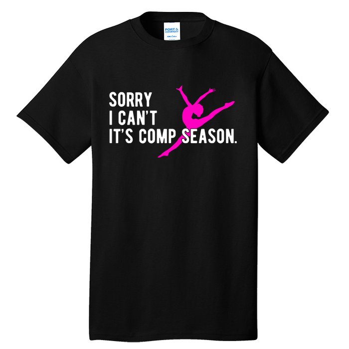 Sorry I CanT Comp Season Cheer Comp Dance Dancing Tall T-Shirt