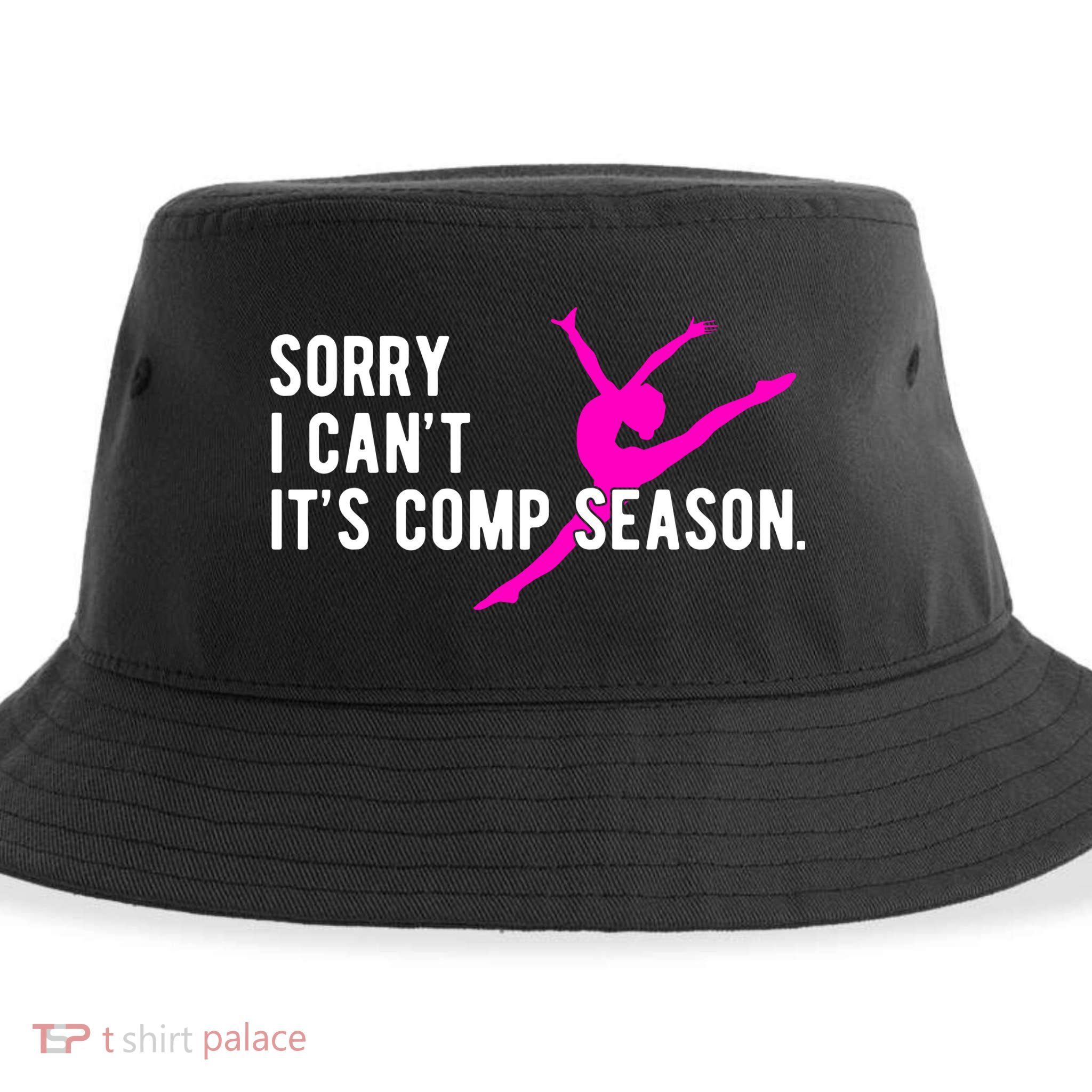 Sorry I CanT Comp Season Cheer Comp Dance Dancing Sustainable Bucket Hat
