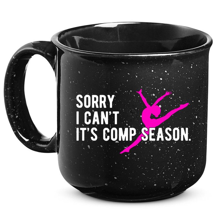 Sorry I CanT Comp Season Cheer Comp Dance Dancing 15oz Campfire Ceramic Mug