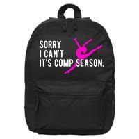 Sorry I CanT Comp Season Cheer Comp Dance Dancing 16 in Basic Backpack