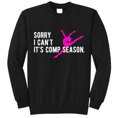 Sorry I CanT Comp Season Cheer Comp Dance Dancing Tall Sweatshirt
