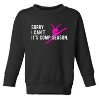 Sorry I CanT Comp Season Cheer Comp Dance Dancing Toddler Sweatshirt