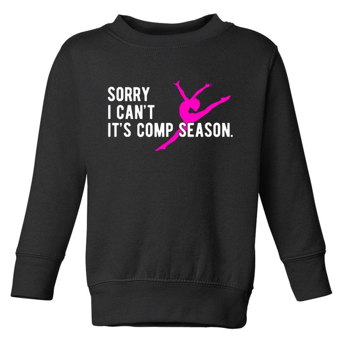 Sorry I CanT Comp Season Cheer Comp Dance Dancing Toddler Sweatshirt