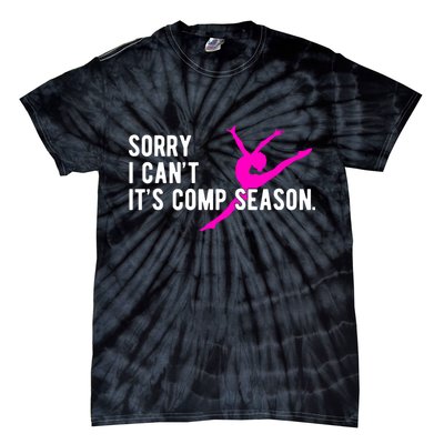 Sorry I CanT Comp Season Cheer Comp Dance Dancing Tie-Dye T-Shirt