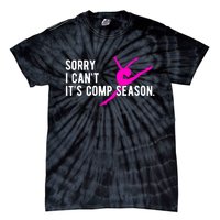 Sorry I CanT Comp Season Cheer Comp Dance Dancing Tie-Dye T-Shirt