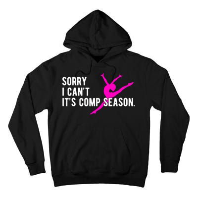 Sorry I CanT Comp Season Cheer Comp Dance Dancing Tall Hoodie