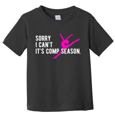 Sorry I CanT Comp Season Cheer Comp Dance Dancing Toddler T-Shirt