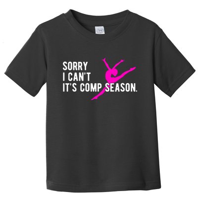 Sorry I CanT Comp Season Cheer Comp Dance Dancing Toddler T-Shirt